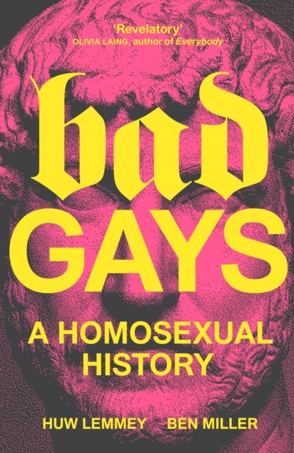 Cover for Huw Lemmey · Bad Gays: A Homosexual History (Paperback Bog) (2023)