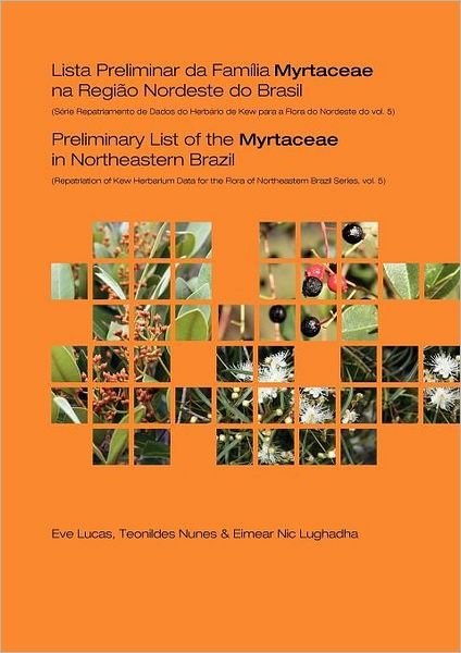 Cover for E. Nic Lughadha · Preliminary List of the Myrtaceae in Northeastern Brazil: Repatriation of Kew Herbarium Data for the Flora of Northeastern Brazil Series, Volume 5 ... of Kew Herbarium Data for the Flora Of) (Taschenbuch) [Bilingual edition] (2010)