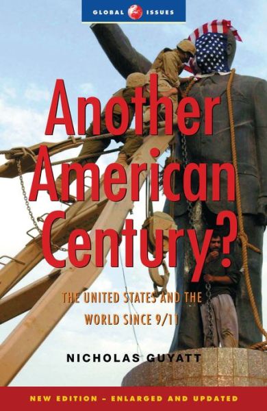 Cover for Nicholas Guyatt · Another American Century: The United States and the World since 9/11 - Global Issues (Hardcover Book) (2003)