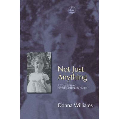 Cover for Donna Williams · Not Just Anything: A Collection of Thoughts on Paper (Taschenbuch) (2004)