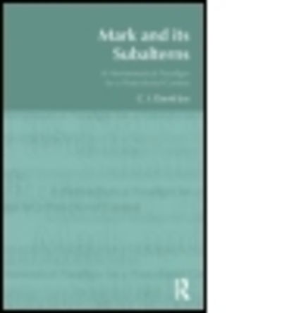 Cover for David Joy · Mark and its Subalterns: A Hermeneutical Paradigm for a Postcolonial Context - BibleWorld (Paperback Book) (2014)