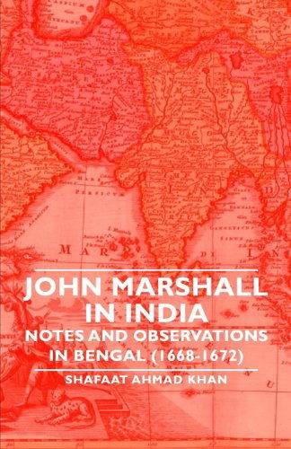 John Marshall in India - Notes and Observations in Bengal (1668-1672) - Shafaat Ahmad Khan - Książki - Obscure Press - 9781846648281 - 14 lutego 2006