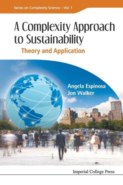 Cover for Espinosa, Angela (Hull Univ Business School, Uk) · Complexity Approach To Sustainability, A: Theory And Application - Series On Complexity Science (Paperback Book) (2011)