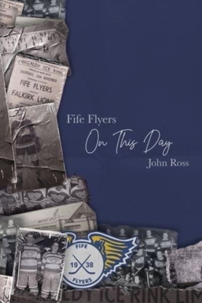 Cover for John Ross · Fife Flyers On This Day (Taschenbuch) (2022)