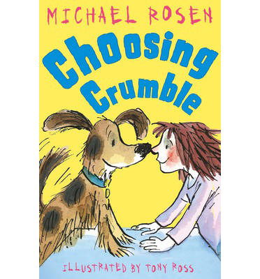 Choosing Crumble - Rosen and Ross - Michael Rosen - Books - Andersen Press Ltd - 9781849395281 - January 2, 2014