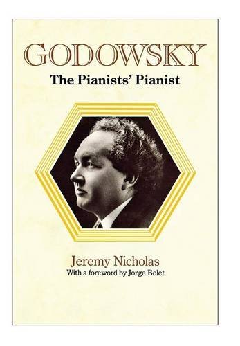 Cover for Jeremy Nicholas · Godowsky, the Pianists' Pianist. a Biography of Leopold Godowsky. (Hardcover Book) [Revised edition] (2013)
