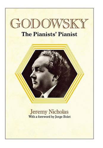 Cover for Jeremy Nicholas · Godowsky, the Pianists' Pianist. a Biography of Leopold Godowsky. (Gebundenes Buch) [Revised edition] (2013)