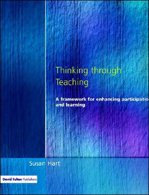 Thinking Through Teaching: A Framework for Enhancing Participation and Learning - Susan Hart - Kirjat - Taylor & Francis Ltd - 9781853466281 - keskiviikko 3. toukokuuta 2000
