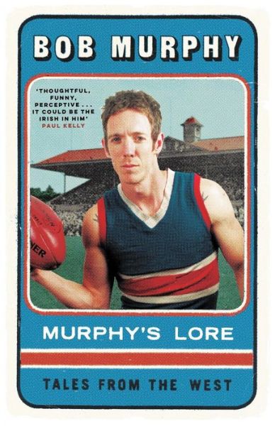 Murphy's Lore: Tales from the West - Bob Murphy - Bücher - Black Inc. - 9781863957281 - 18. März 2015