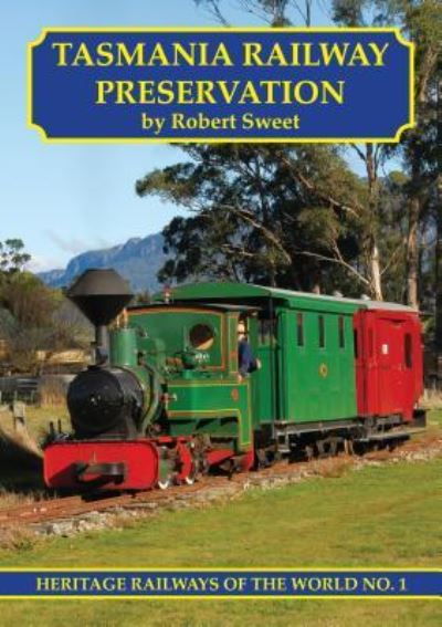 Tasmania Railway Preservation - Robert Sweet - Książki - Mainline & Maritime Ltd - 9781900340281 - 24 października 2016