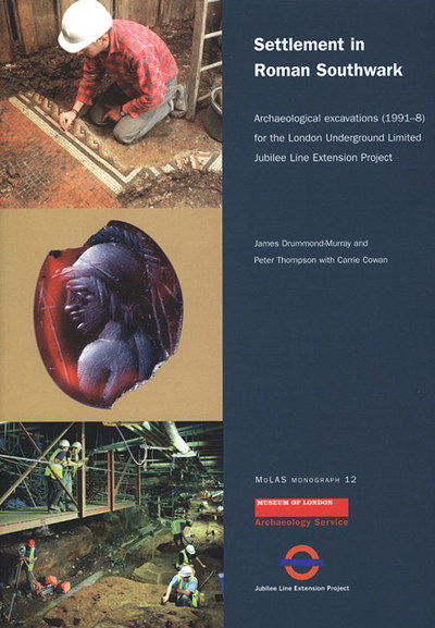 Settlement in Roman Southwark: Archaeological excavations (1991-8) for the London Underground Ltd Jubilee Line Extension Project - MoLAS Monograph - Peter Thompson - Kirjat - Museum of London Archaeology - 9781901992281 - keskiviikko 12. helmikuuta 2003