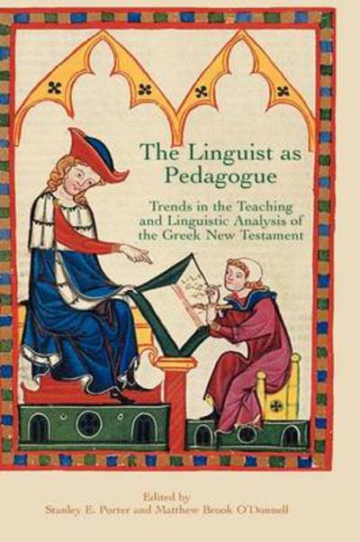 Cover for Stanely E Porter · The Linguist As Pedagogue: Trends in the Teaching and Linguistic Analysis of the Greek New Testament (Hardcover Book) (2009)