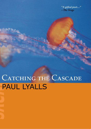 Cover for Paul Lyalls · Catching the Cascade (Pocketbok) (2009)