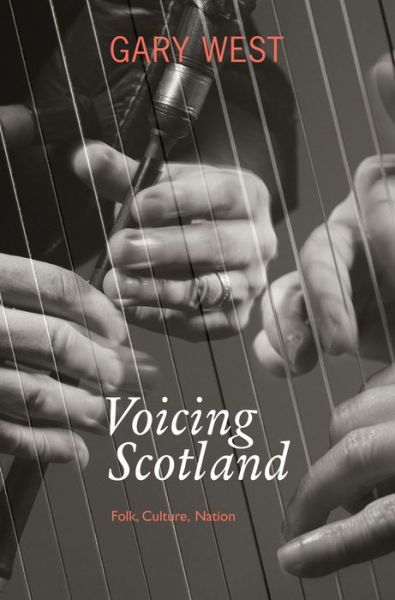 Cover for Gary West · Voicing Scotland: Folk, Culture, Nation (Paperback Book) (2012)