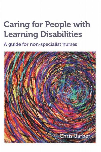 Cover for Barber, Chris (RN (LD)) · Caring for People with Learning Disabilities: A guide for non-specialist nurses (Paperback Book) (2015)