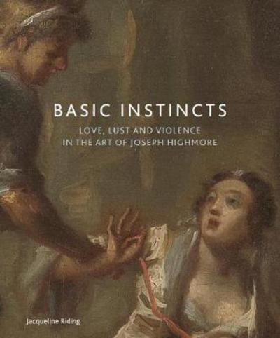 Cover for Jaaqueline Riding · Basic Instincts: Love, Lust and Violence in the Art of Joseph Highmore (Paperback Book) (2025)