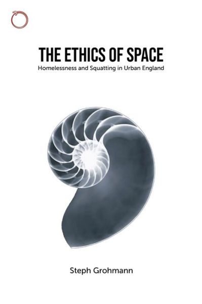 Cover for Steph Grohmann · The Ethics of Space – Homelessness and Squatting in Urban England (Paperback Book) (2020)