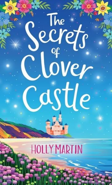 Cover for Holly Martin · The Secrets of Clover Castle: Previously published as Fairytale Beginnings (Gebundenes Buch) (2021)