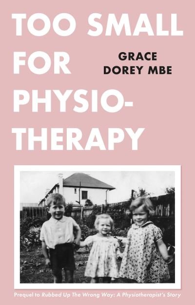 Cover for Grace Dorey · Too Small for Physiotherapy (Paperback Bog) (2021)