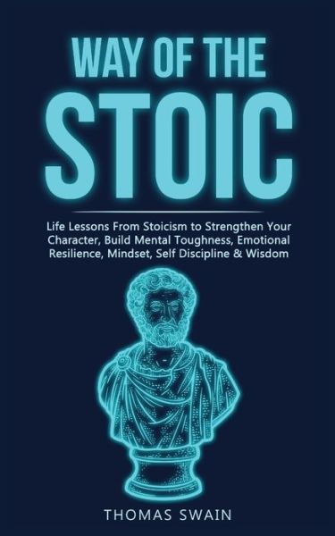 Way of the Stoic - Thomas Swain - Books - Swain, Thomas William - 9781914312281 - April 8, 2022