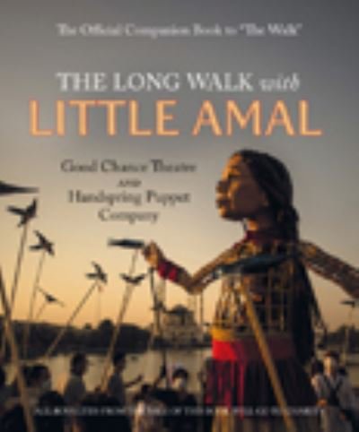 Cover for Company, Good Chance Theatre Company and Handspring Puppet · The Long Walk with Little Amal: The Official Companion book to 'The Walk', 8000 kms along the southern refugee route from Turkey to the U.K. (Pocketbok) (2021)