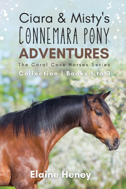 Cover for Elaine Heney · Ciara &amp; Misty's Connemara Pony Adventures: The Coral Cove Horses Series Collection - Books 1 to 3 (Paperback Book) (2023)