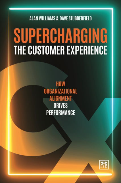 Cover for Alan Williams · Supercharging the Customer Experience: How organizational alignment drives performance (Pocketbok) (2024)