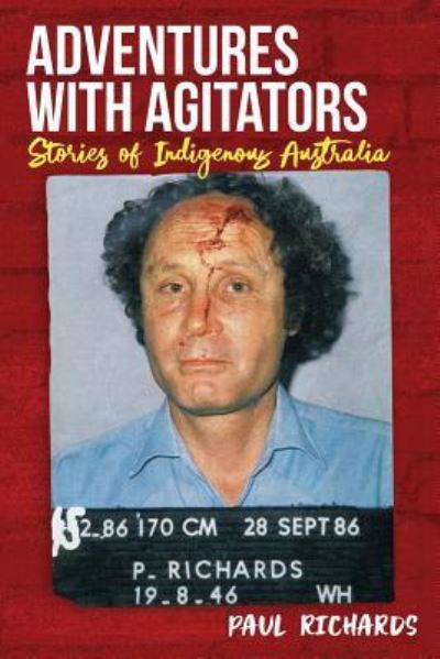 Cover for Paul Richards · Adventures with Agitators: Stories from Indigenous Australia (Paperback Book) (2019)