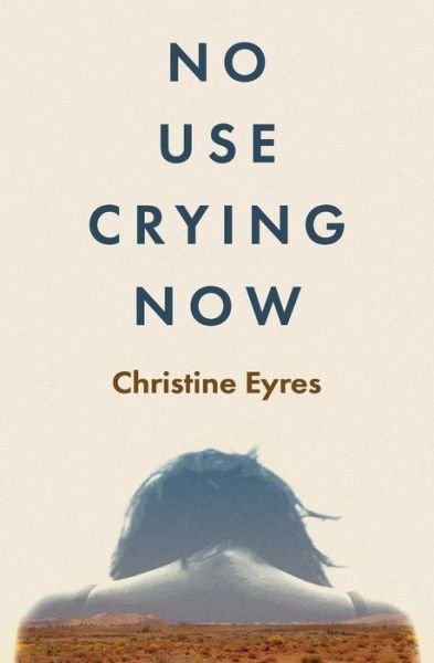 Cover for Christine Eyres · No Use Crying Now (Paperback Book) (2021)