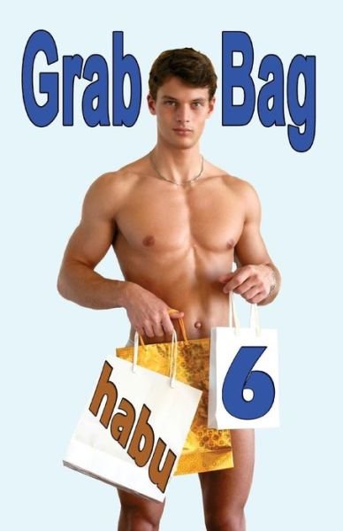 Cover for Habu · Grab Bag 6: a Gay Erotica Anthology (Taschenbuch) (2015)