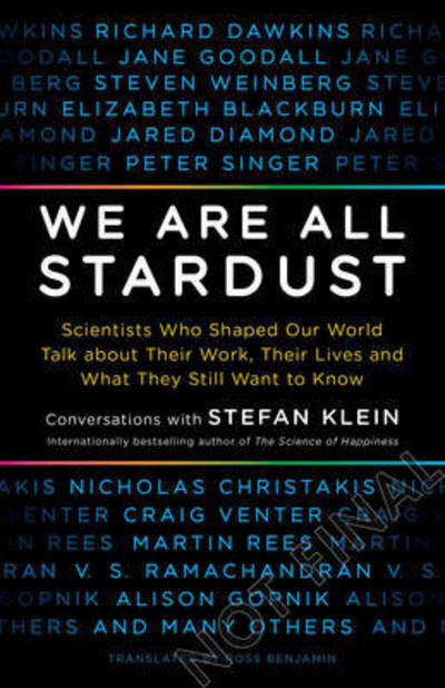 Cover for Stefan Klein · We Are All Stardust: scientists who shaped our world talk about their work, their lives, and what they still want to know (Paperback Book) [New edition] (2015)