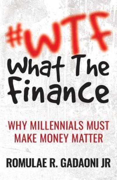 Cover for Romulae Gadaoni · #WTF What the Finance (Paperback Book) (2018)