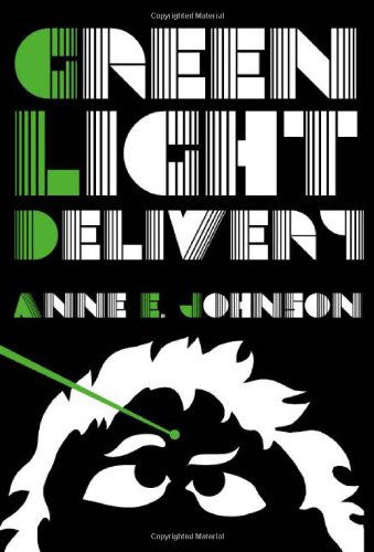 Green Light Delivery - Anne E. Johnson - Kirjat - Candlemark & Gleam - 9781936460281 - tiistai 19. kesäkuuta 2012