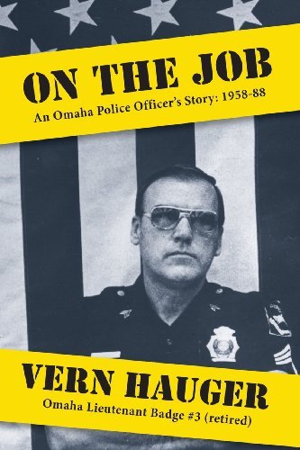 Cover for Vern Hauger · On the Job: an Omaha Police Officer's Story: 1958-88 (Paperback Bog) (2012)