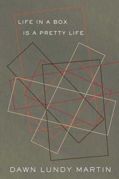 Life in a Box is a Pretty Life - Dawn Lundy Martin - Books - Nightboat Books - 9781937658281 - February 19, 2015
