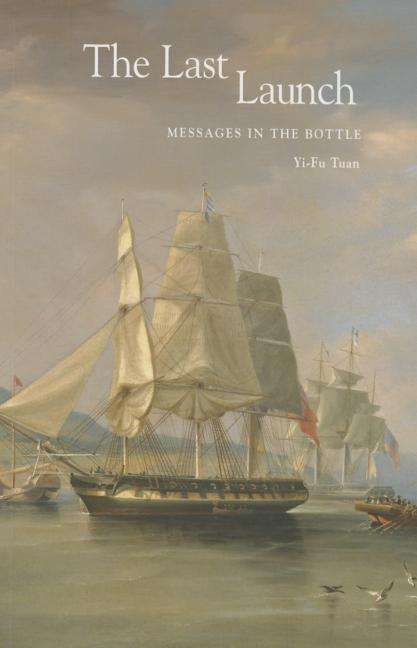 Cover for Yi-fu Tuan · The Last Launch: Messages in the Bottle (Taschenbuch) (2015)