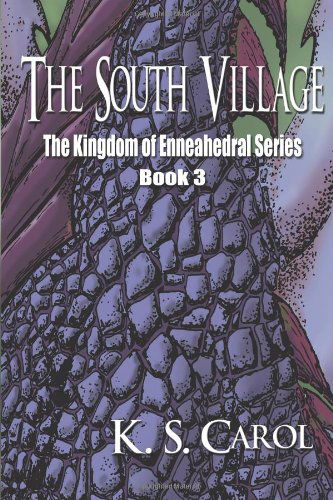 K. S. Carol · The South Village: the Kingdom of Enneahedral Series (Volume 3) (Paperback Book) (2013)