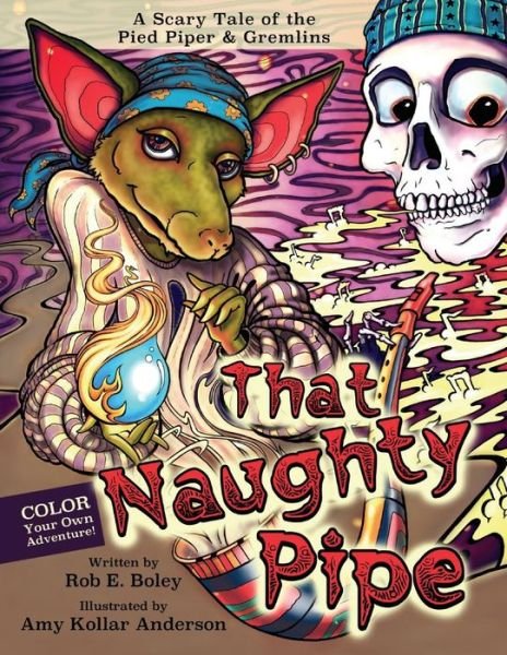 That Naughty Pipe - Rob E Boley - Bøger - Howling Unicorn Press - 9781940078281 - 1. december 2016