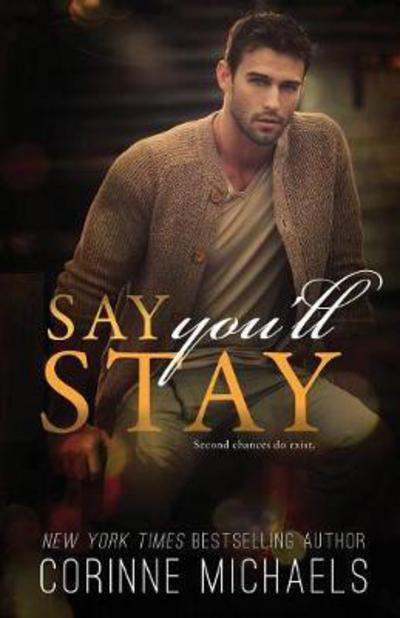 Cover for Corinne Michaels · Say You'll Stay (Paperback Book) (2017)