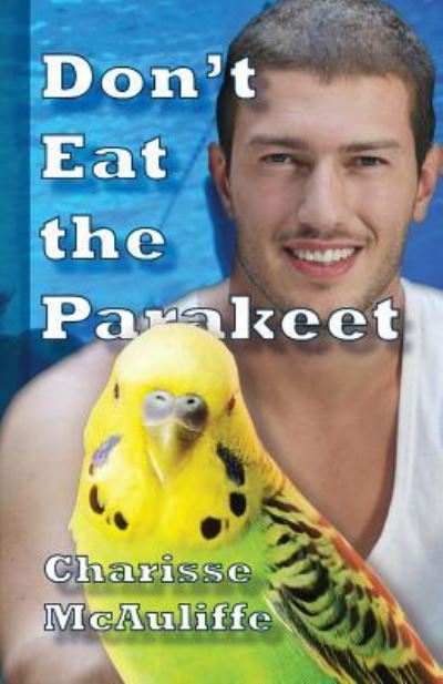 Cover for Charisse McAuliffe · Don't Eat the Parakeet (Paperback Book) (2016)