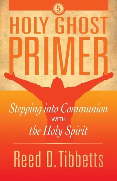 Cover for Reed D Tibbetts · Holy Ghost Primer (Paperback Book) (2017)
