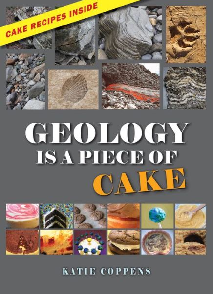 Cover for Katie Coppens · Geology Is a Piece of Cake (Hardcover Book) (2017)