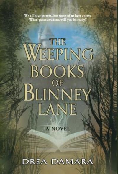 Cover for Drea Damara · The Weeping Books of Blinney Lane (Hardcover Book) (2018)