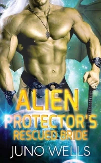 Cover for Juno Wells · Alien Protector's Rescued Bride (Paperback Book) (2020)