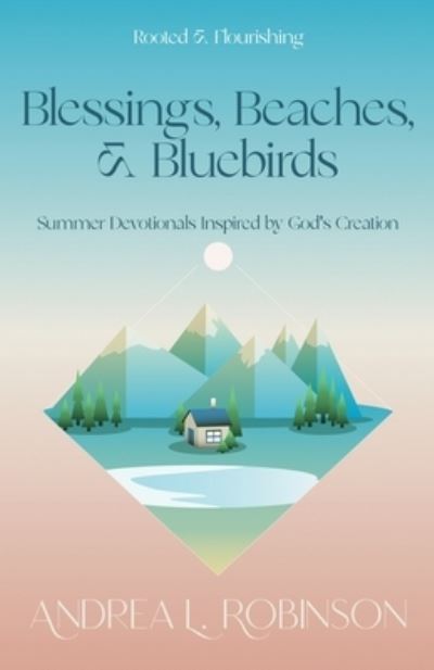 Cover for Andrea Robinson · Blessings, Beaches, &amp; Bluebirds (Book) (2023)