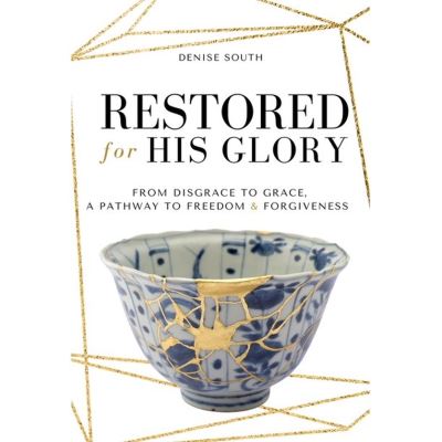 Cover for Denise South · Restored for His Glory: From Disgrace to Grace, A Pathway to Freedom &amp; Forgiveness (Paperback Book) (2023)