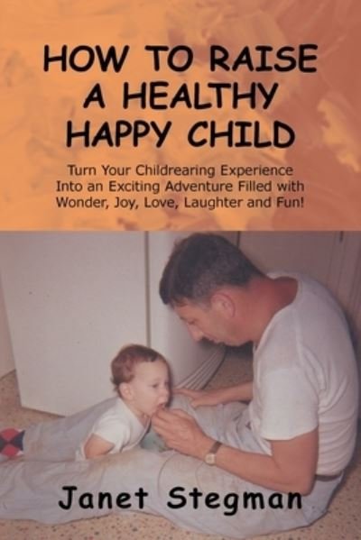 Cover for Janet Stegman · How to Raise a Healthy Happy Child (Book) (2023)