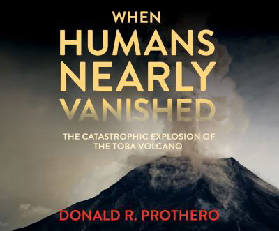 Cover for Donald R. Prothero · When Humans Nearly Vanished (CD) (2018)