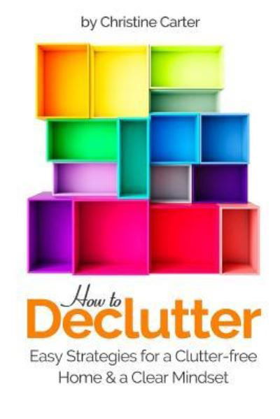 Cover for Christine J Carter · How to Declutter (Pocketbok) (2017)