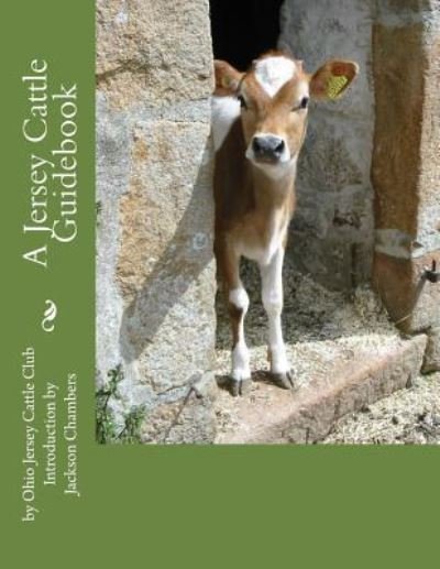 A Jersey Cattle Guidebook - Ohio Jersey Cattle Club - Kirjat - Createspace Independent Publishing Platf - 9781977881281 - sunnuntai 1. lokakuuta 2017